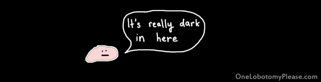 it's really dark in here